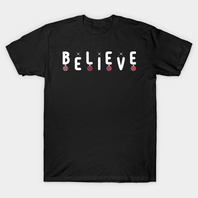 Believe Unisex Christmas T-Shirts-Christmas t-shirts funny T-Shirt by GoodyBroCrafts